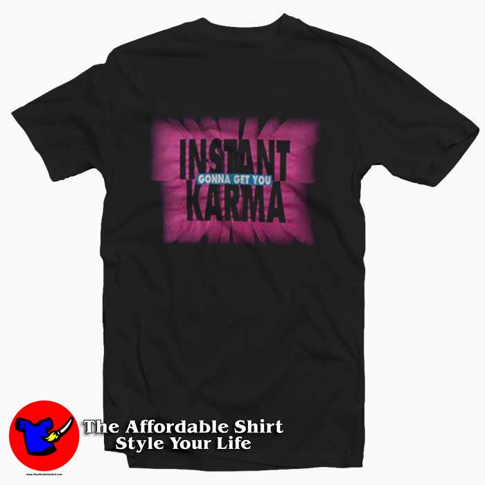 Instant Karma Gonna Get You Graphic Unisex Tshirt 510x510 image Instant Karma Gonna Get You Graphic Unisex Tshirt 510x510 Instant Karma Gonna Get You Graphic Unisex T Shirt On Sale