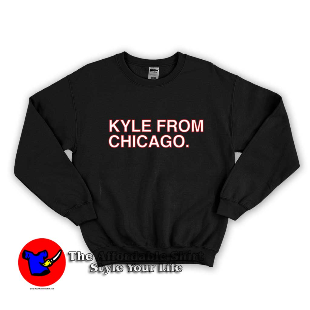 Kyle From Chicago Graphic Unisex Sweater 510x510 image Kyle From Chicago Graphic Unisex Sweater 510x510 Kyle From Chicago Graphic Unisex Sweatshirt On Sale