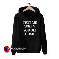 Text Me When You Get Home Graphic Hoodie
