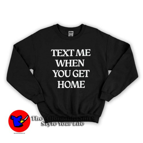 Text Me When You Get Home Graphic Sweater 500x500 Text Me When You Get Home Graphic Sweatshirt On Sale