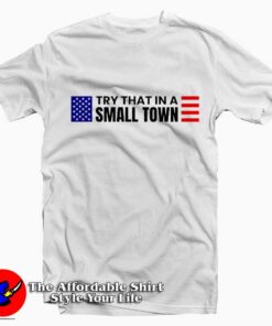 Try That In A Small Town Jason Aldean Graphic T-Shirt