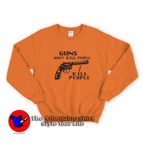 Guns Dont Kill People I Kill People Graphic Sweater 500x500 Guns Don’t Kill People I Kill People Graphic Sweatshirt On Sale