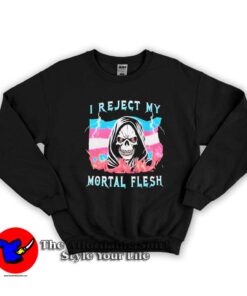 I Reject My Mortal Flesh SKull Graphic Sweatshirt
