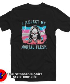 I Reject My Mortal Flesh SKull Graphic T-Shirt