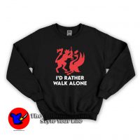 I'd Rather Walk Alone Funny Graphic Sweatshirt
