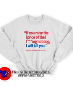 If You Raise Fucking Hot Dog I Will Kill You Costco Hot Dog Sweatshirt