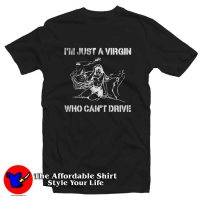 I'm Just A Virgin Who Can't Drive Graphic T-Shirt