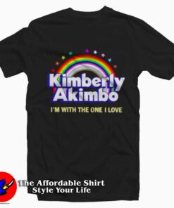 I'm With The One I Love Kimberly Akimbo Rainbow T-Shirt