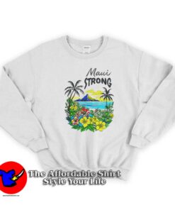 Maui Strong Fundraiser Wildfires On Maui Graphic Sweatshirt