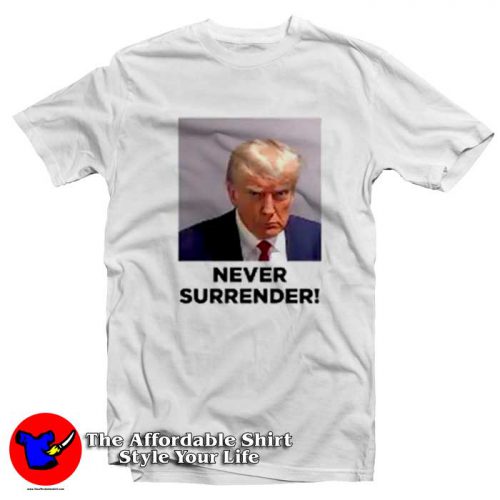 Never Surrender Trump Mugshot Graphic Hoodie Tshirt 500x500 Never Surrender Trump Mugshot Graphic T Shirt On Sale