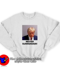 Never Surrender Trump Mugshot Graphic Sweatshirt