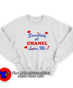 Somebody At Chanel Loves Me Graphic Sweatshirt