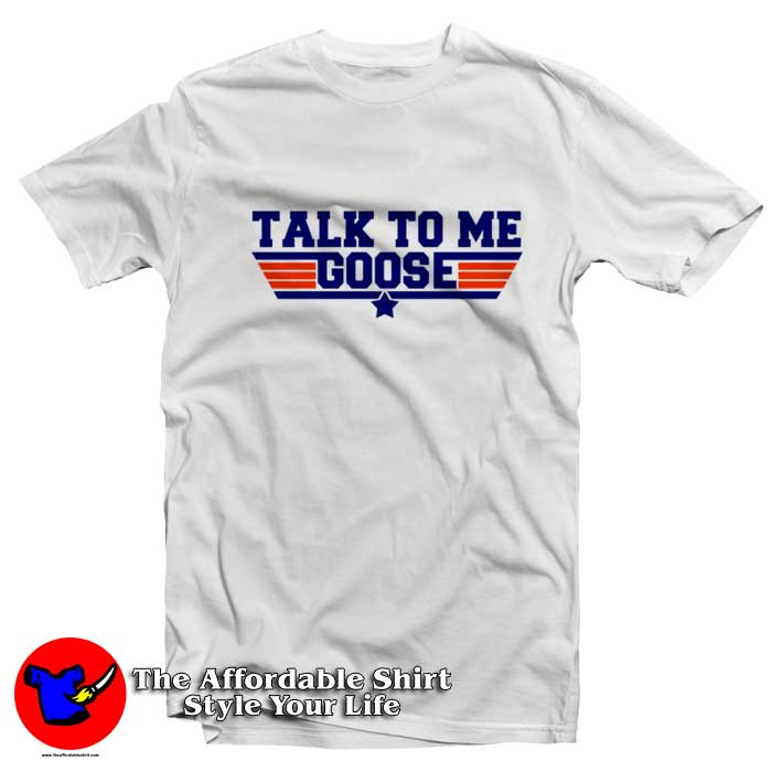 Talk To Me Goose Top Gun Graphic Tshirt 510x510 image Talk To Me Goose Top Gun Graphic Tshirt 510x510 Talk To Me Goose Top Gun Graphic T Shirt On Sale