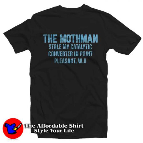 The Mothman Stole My Catalytic Graphic Tshirt 500x500 The Mothman Stole My Catalytic Graphic T Shirt On Sale