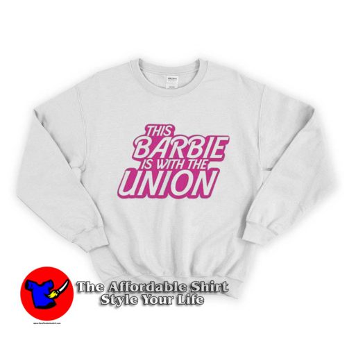 This Barbie Is With The Union Graphic Unisex Sweater 500x500 This Barbie Is With The Union Graphic Sweatshirt On Sale