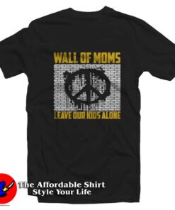 Wall Of Moms Leave Our Kids Alone Graphic T-Shirt