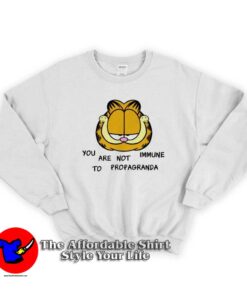 You Are Not Immune To Propaganda Garfield Sweatshirt