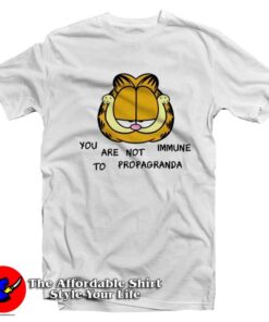 You Are Not Immune To Propaganda Garfield T-shirt