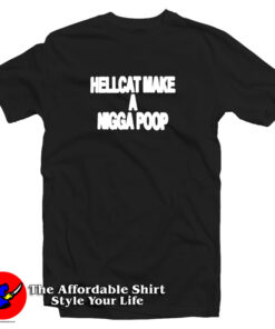 Hellcat Make A Nigga Poop T-Shirt