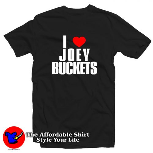 I Love Joey Buckets T Shirt 500x500 I Love Joey Buckets T Shirt