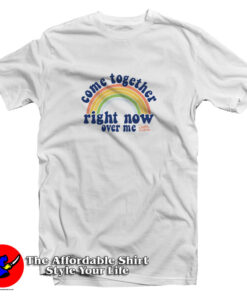 Come Together Right Now Over Me Lennon And Mccartney T Shirt