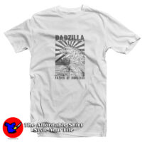 Dadzilla Father Of Monsters T Shirt