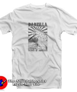 Dadzilla Father Of Monsters T Shirt