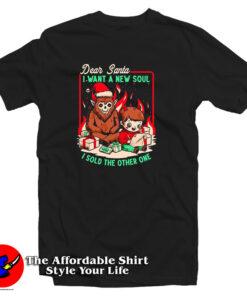 Dear Santa I Want A New Soul I Sold The Other One T Shirt