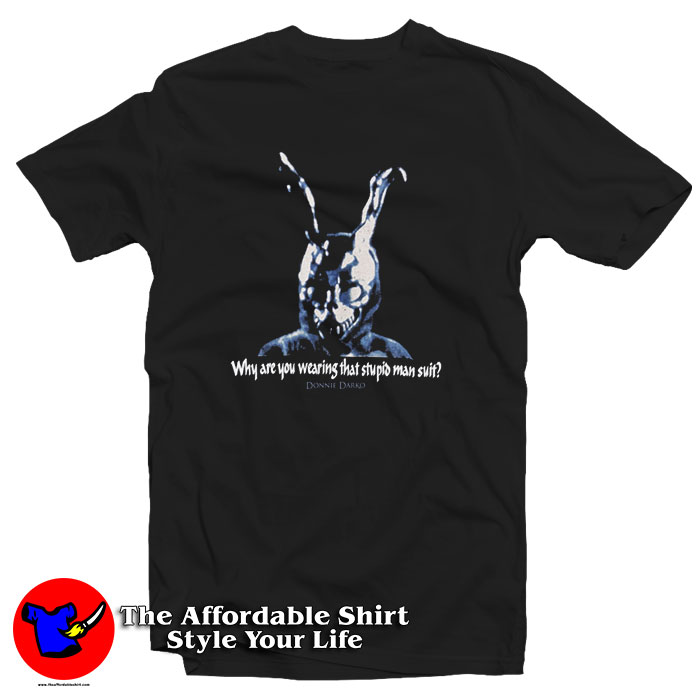 Donnie Darko Why Are You Wearing That Stupid T Shirt 510x510 image Donnie Darko Why Are You Wearing That Stupid T Shirt 510x510 Donnie Darko Why Are You Wearing That Stupid T Shirt