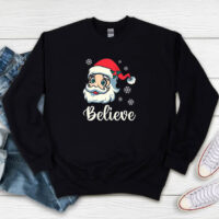 Believe Christmas Believe Santa Sweatshirt