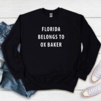 Florida Belongs To Ox Baker Sweatshirt