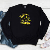 Good People He Is Not Your Bank Sweatshirt
