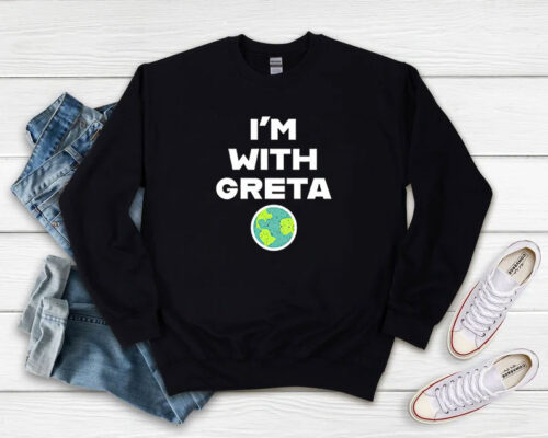 Im With Greta Planet Earth Green Sweatshirt 500x400 Im With Greta Planet Earth Green Sweatshirt