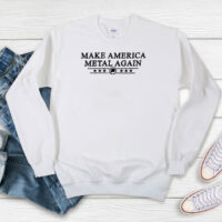 Make America Metal Again Sweatshirt