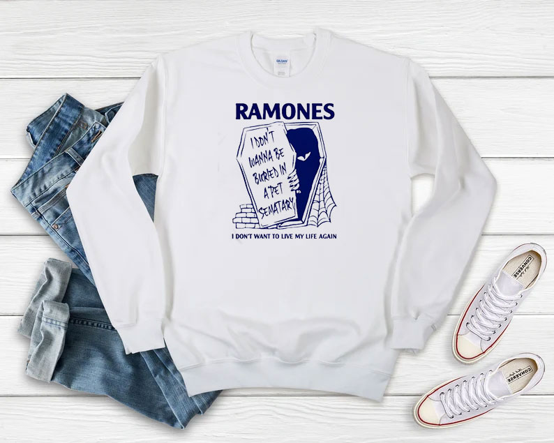 Ramones I Dont Want To Be Buried in Pet Sematary Sweatshirt 510x408 image Ramones I Dont Want To Be Buried in Pet Sematary Sweatshirt 510x408 Ramones I Don’t Want To Be Buried in Pet Sematary Sweatshirt