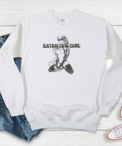 Satan Is A Girl Sweatshirt