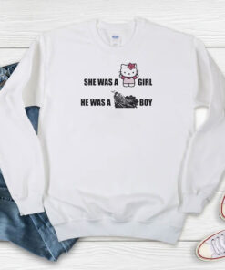 She Was A Girl He Was A Boy Sweatshirt