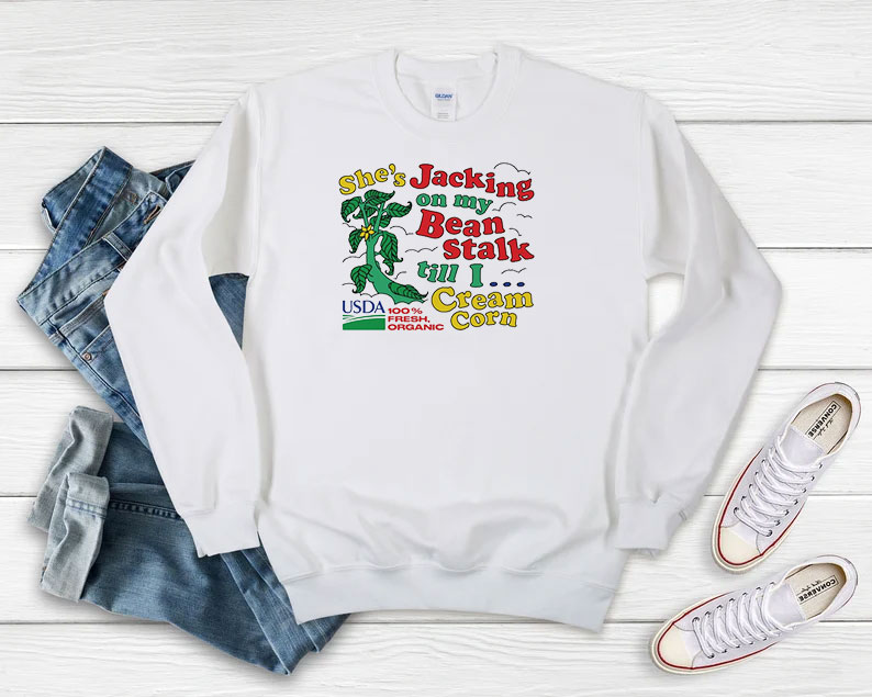Shes Jacking On My Bean Stalk Sweatshirt 510x408 image Shes Jacking On My Bean Stalk Sweatshirt 510x408 She’s Jacking On My Bean Stalk Sweatshirt
