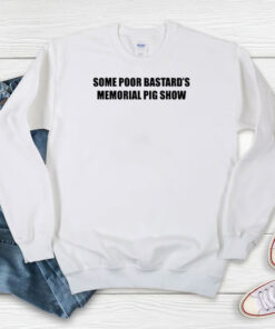 Some Poor Bastards Memorial Pig Show Sweatshirt