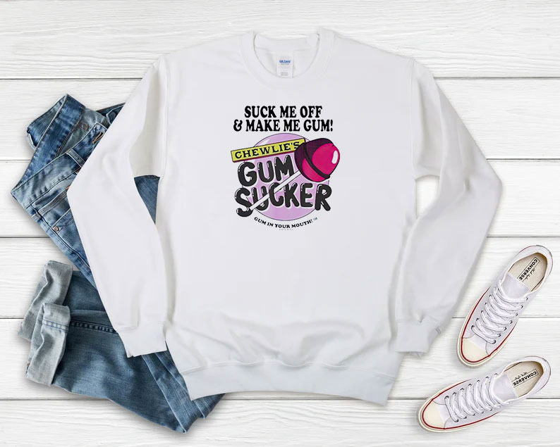Suck Me Off And Make Me Gum Chewlies Gum Sucker Sweatshirt 510x408 image Suck Me Off And Make Me Gum Chewlies Gum Sucker Sweatshirt 510x408 Suck Me Off And Make Me Gum Chewlie's Gum Sucker Sweatshirt