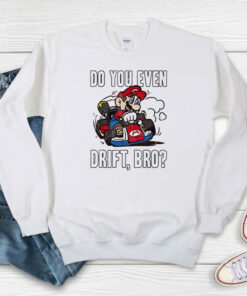 Super Mario Do You Even Drift Graphic Sweatshirt
