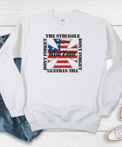 Warzone Don’t Forget The Struggle Don’t Forget The Streets Sweatshirt