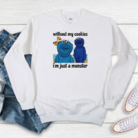 Without My Cookies I’m Just A Monster Sweatshirt