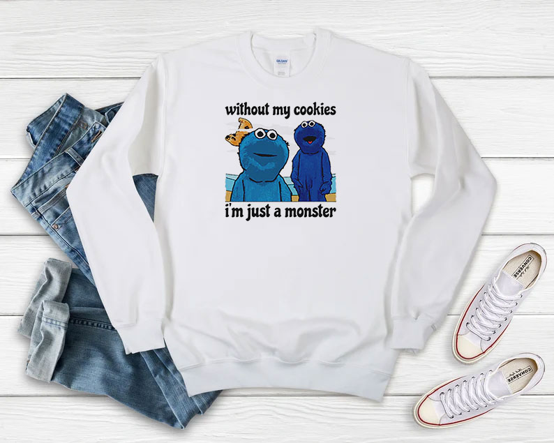Without My Cookies Im Just A Monster Sweatshirt 510x408 image Without My Cookies Im Just A Monster Sweatshirt 510x408 Without My Cookies I’m Just A Monster Sweatshirt