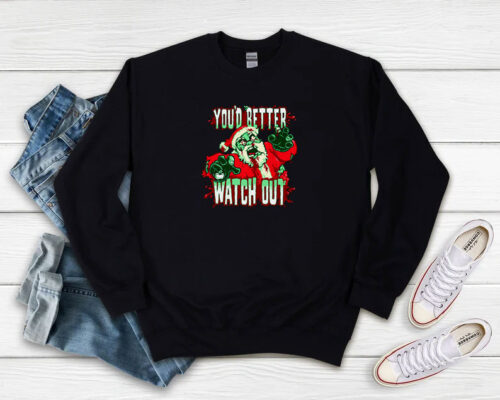 Youd Better Watch Out Horror Santa Claus Bloody Christmas Sweatshirt 500x400 Youd Better Watch Out Horror Santa Claus Bloody Christmas Sweatshirt
