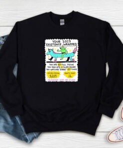 Your 2023 Existence Wapped You Ate 87 Full Pizzas Sweatshirt