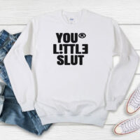 Your Little Slut Sweatshirt