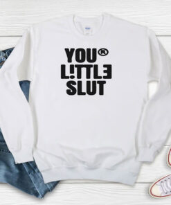 Your Little Slut Sweatshirt