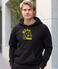 Good People He Is Not Your Bank Hoodie