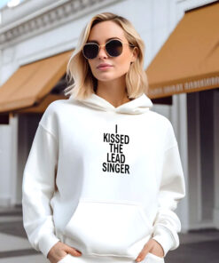 I Kissed The Lead Singer Hoodie